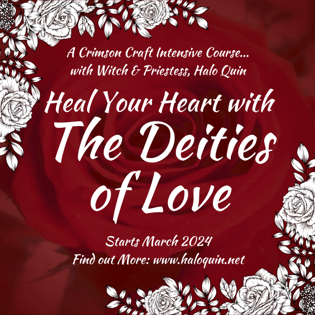 A Crimson Craft Intensive Course... with Witch & Priestess, Halo Quin Heal Your Heart with The Deities of Love Starts March 2024 Find out More: www.haloquin.net