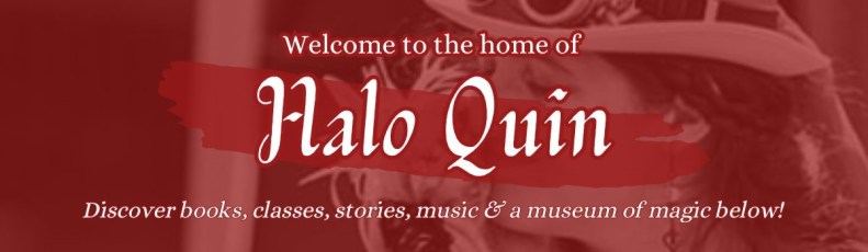 Banner with text: "Welcome to the home of Halo Quin. Discover books, classes, stories, music, and a museum of magic below!"