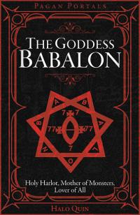 Cover of "Pagan Portals - the Goddess Babalon" by Halo Quin, tagline: Holy Harlot, Monster Mother, Lover of All. Black background with Babalon's seal in a gothic style frame (red seven pointed star with her name, an equation of 7s and related symbols inscribed within)